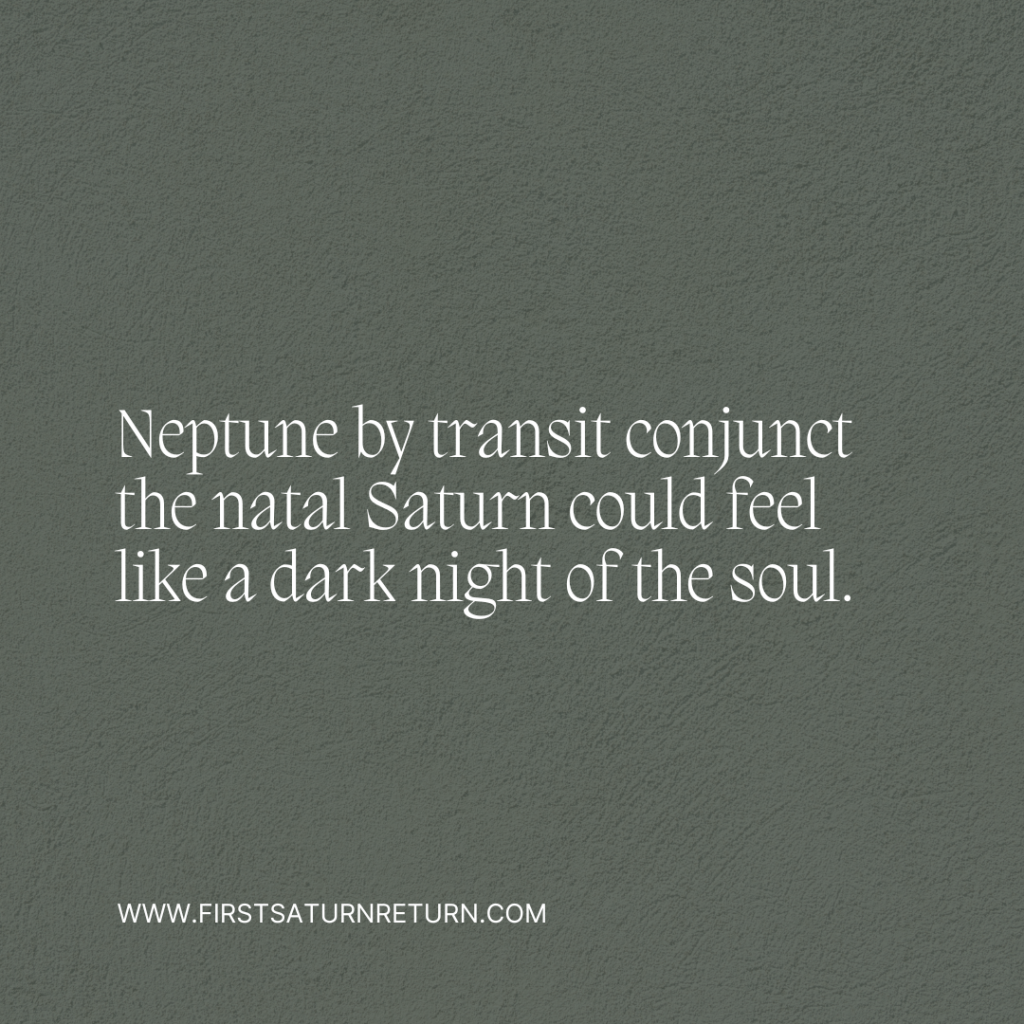 Neptune by Transit Conjunct the Natal Saturn